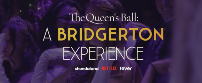 Image shows text that reads: "The Queen's Ball: A Bridgerton Experience."